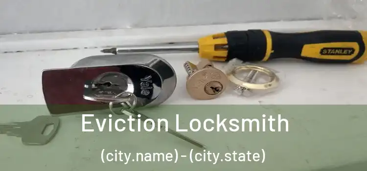  Eviction Locksmith (city.name) - (city.state)